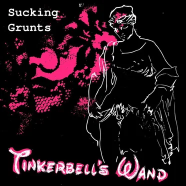 Tinkerbell's Wand by Sucking Grunts - album cover