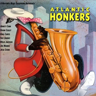 Atlantic Honkers: A Rhythm & Blues Saxophone Anthology by Various Artists - album cover