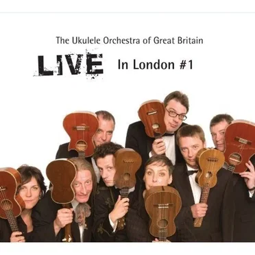 Live in London #1 by The Ukulele Orchestra of Great Britain - album cover