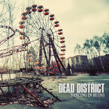 Dancing in Ruins by Dead District - album cover