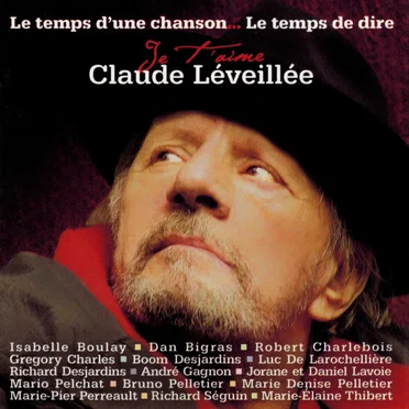Le Temps d'une chanson... Le Temps de dire je t'aime Claude Léveillée by Various Artists - album cover