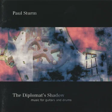 The Diplomat's Shadow: Music For Guitar And Drums by Paul Sturm - album cover