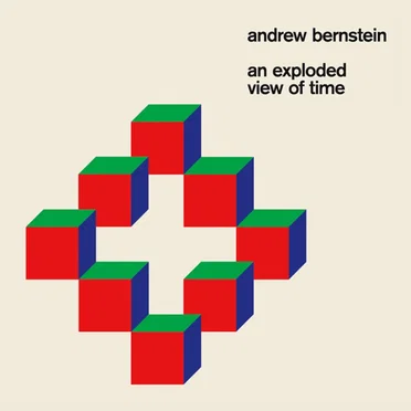 An Exploded View Of Time by Andrew Bernstein - album cover