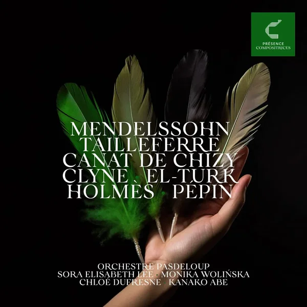 Mendelssohn / Tailleferre / Canat de Chizy / Clyne / El-Turk / Holmès / Pépin