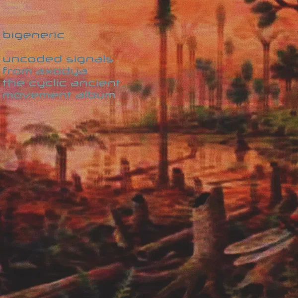 Uncoded Signals From Axodya: The Cyclic Ancient Movement Album