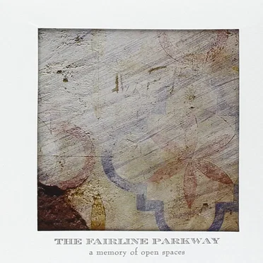 A Memory of Open Spaces by The Fairline Parkway - album cover