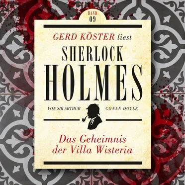 Sherlock Holmes, Band 9: Das Geheimnis der Villa Wisteria by Sir Arthur Conan Doyle - album cover