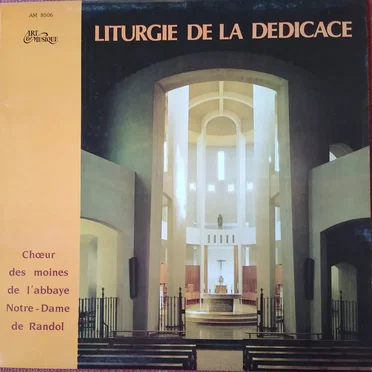 Liturgie de la Dédicace by Chœur des moines de l'abbaye Notre-Dame de Randol - album cover
