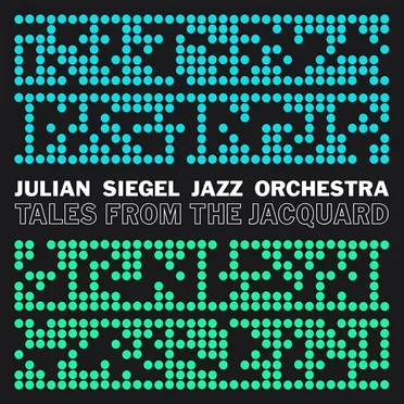 Tales From The Jacquard by Julian Siegel Jazz Orchestra - album cover