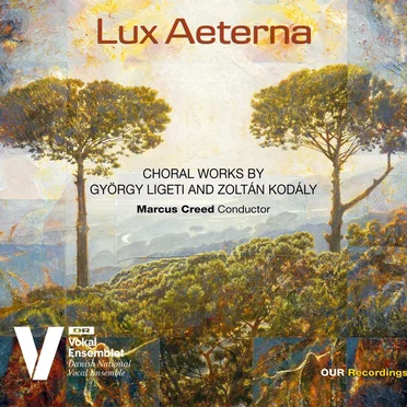 Lux aeterna: Choral Works by György Ligeti and Zoltán Kodály