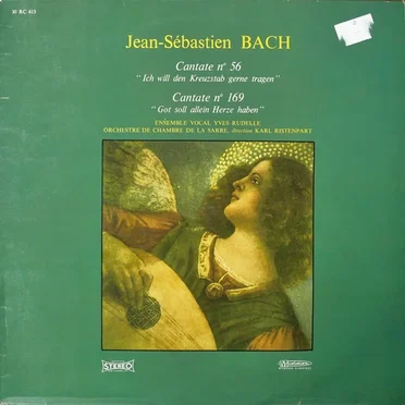 Cantate N° 56 "Ich Will Den Kreuzstab Gerne Tragen" / Cantate N° 169 "Got Soll Allein Herze Haben"