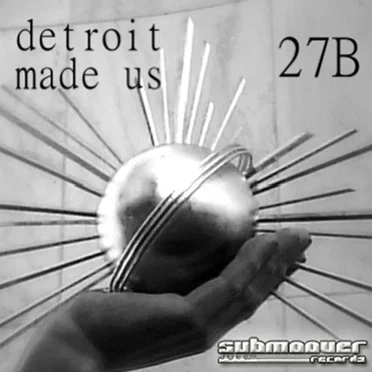 Detroit Made Us by 27B - album cover