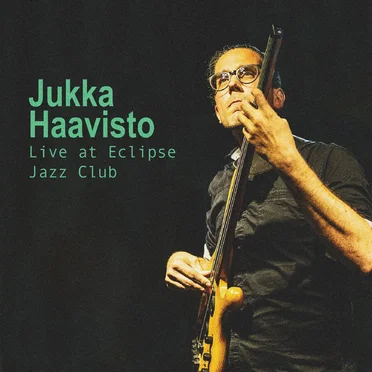 Live at Eclipse Jazz Club by Jukka Haavisto - album cover