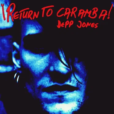 ¡Return to Caramba! by Depp Jones - album cover