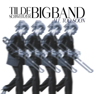 All Too Soon by Tilde Schweitzer Big Band - album cover