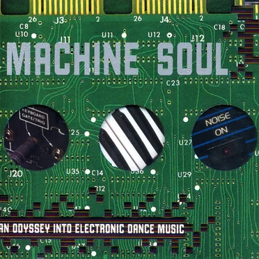 Machine Soul: An Odyssey Into Electronic Dance Music by Various Artists - album cover