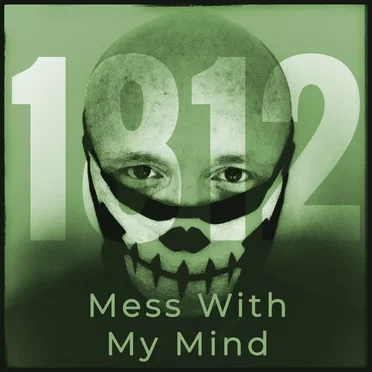Mess With My Mind by 1812 - album cover