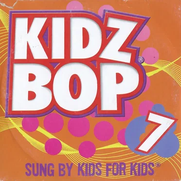 Kidz Bop 7 (Sung by Kids for Kids)