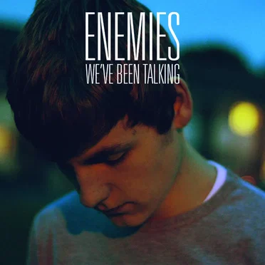 We’ve Been Talking by Enemies - album cover