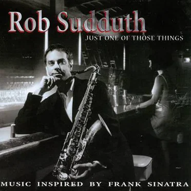 Just One Those Things (Music Inspired By Frank Sinatra) by Rob Sudduth - album cover