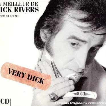 Le Meilleur de Dick Rivers : Entre 61 et 91 by Dick Rivers - album cover