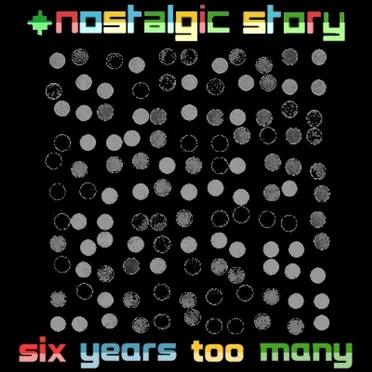 Six Years Too Many by Nostalgic Story - album cover
