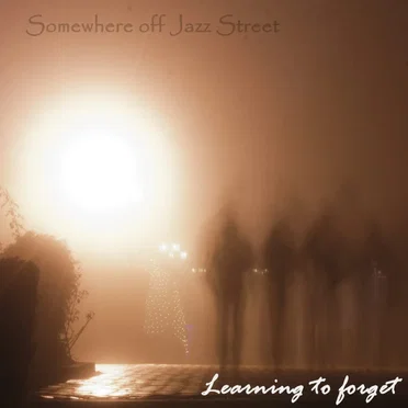 Learning to Forget by Somewhere off Jazz Street - album cover