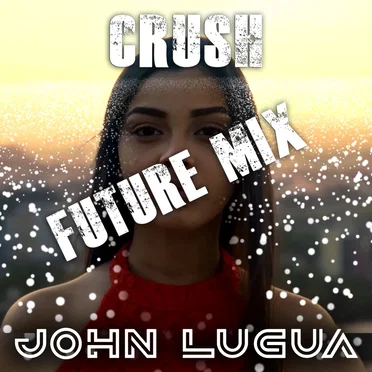 Crush (Future Mix) by John Lugua - album cover