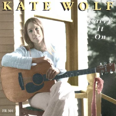 Carry It On by Kate Wolf - album cover