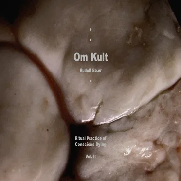 Om Kult : Ritual Practice of Conscious Dying, Vol. II
