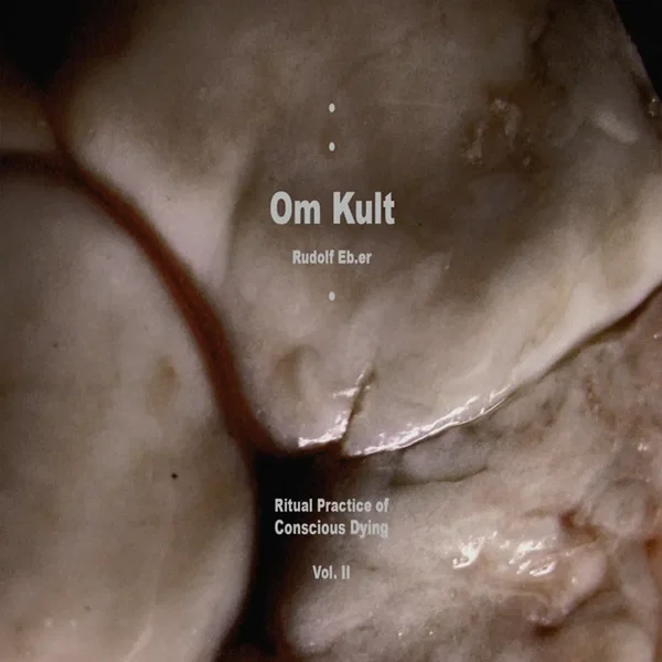 Om Kult : Ritual Practice of Conscious Dying, Vol. II