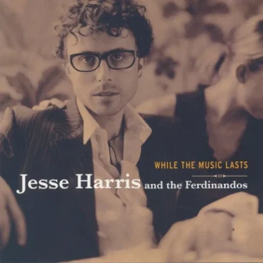 While the Music Lasts by Jesse Harris & the Ferdinandos - album cover