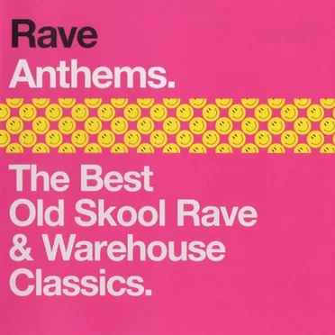 Rave Anthems: The Best Old Skool Rave & Warehouse Classics by Various Artists - album cover