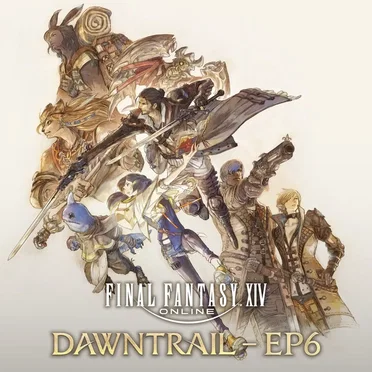 FINAL FANTASY XIV: DAWNTRAIL - EP6