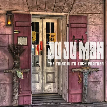 Ju Ju Man by The Tribe & Zach Prather - album cover
