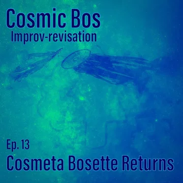 Improv-Revisation Ep.13: Cosmeta Bosette Returns