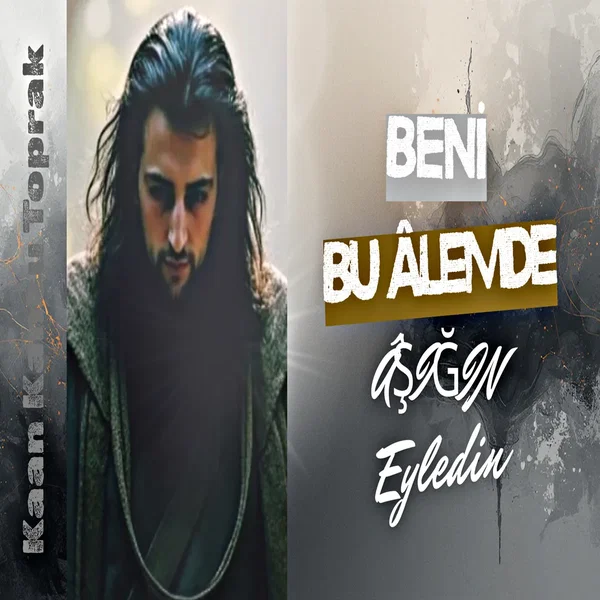 Beni Bu Âlemde Âşığın Eyledin