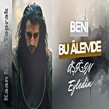 Beni Bu Âlemde Âşığın Eyledin