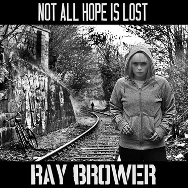 Not All Hope Is Lost by Ray Brower - album cover