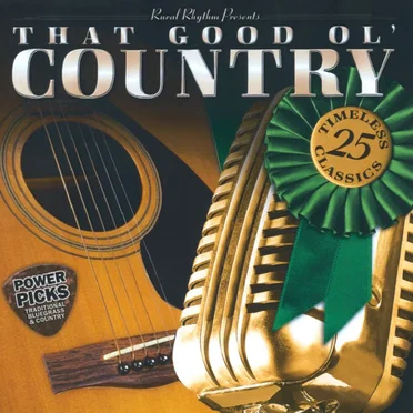 That Good Ol' Country: Power Picks - 25 Traditional Classics by Various Artists - album cover