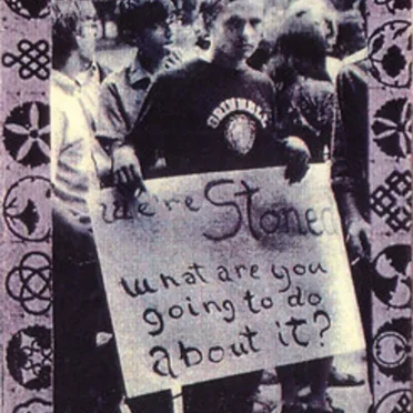 We're Stoned, What Are You Going to Do About It?