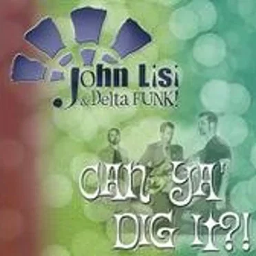 Can Ya Dig It?! by John Lisi & Delta Funk - album cover
