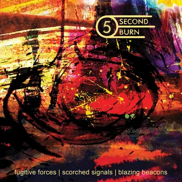 Fugitive Forces | Scorched Signals | Blazing Beacons by Five Second Burn - album cover