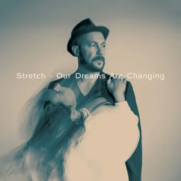 Our Dreams Are Changing by Stretch - album cover
