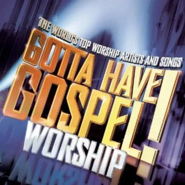 Gotta Have Gospel! Worship by Various Artists - album cover