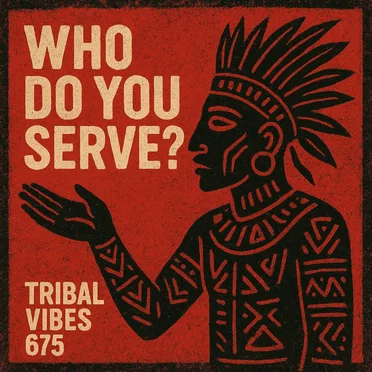 Who Do You Serve? by Tribal Vibes 675 - album cover
