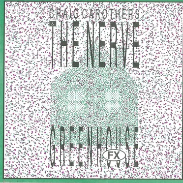 Greenhouse FX by Craig Carothers & The Nerve - album cover