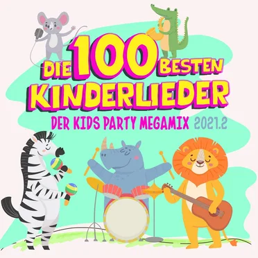 Die 100 besten Kinderlieder: Der Kids Party Megamix 2021.2 by Various Artists - album cover