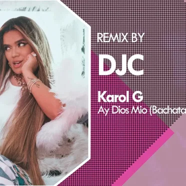 Ay, DiOs Mío (DJC Bachata Remix)