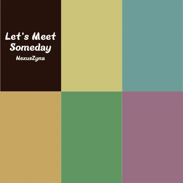 Let's Meet Someday by NexusZyna - album cover